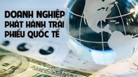 Quy định mới về phát hành trái phiếu ra thị trường quốc tế không được Chính phủ bảo lãnh
