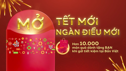 “Tết mới, mở ngàn điều mới” với Ngân hàng Bản Việt
