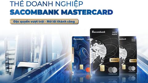 Đặc quyền vượt trội - mở lối thành công với thẻ doanh nghiệp Sacombank Mastercard