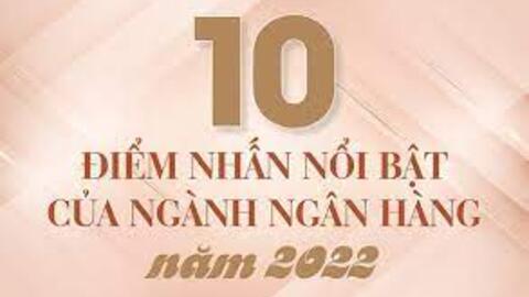 10 điểm nhấn nổi bật của ngành Ngân hàng năm 2022