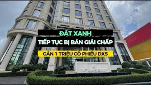 Đất Xanh bị bán giải chấp cổ phiếu DXS lần 2 trong tháng 9
