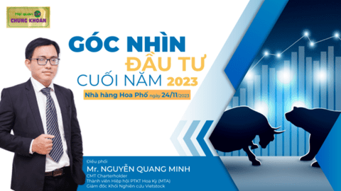 Hội quán Chứng khoán sinh hoạt định kỳ tháng 11/2023 với chủ đề "GÓC NHÌN ĐẦU TƯ CUỐI NĂM 2023"