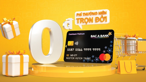 BAC A BANK miễn phí thường niên trọn đời cho chủ thẻ tín dụng