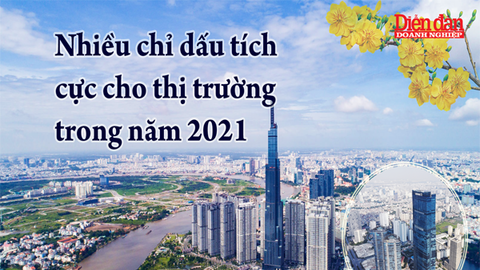 Nhiều chỉ dấu tích cực cho thị trường bất động sản 2021