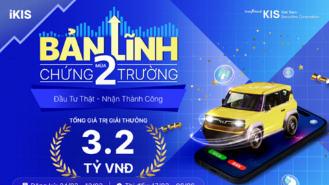 KIS: Cơ hội trúng xe hơi Vinfast VF3 cùng cuộc thi “Bản lĩnh Chứng trường” mùa 2