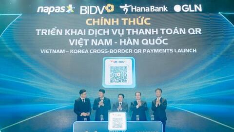 Dấu ấn mới trong kết nối tài chính Việt - Hàn: Ra mắt dịch vụ thanh toán QR xuyên biên giới