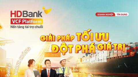 HDBank đẩy mạnh tài trợ theo chuỗi: Tín chấp lên đến 5 tỷ và tỷ lệ tài trợ đến 100%