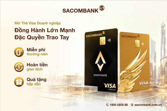 Thêm lợi ích cho mỗi giao dịch: SACOMBANK triển khai chương trình ưu đãi dành cho thẻ Visa doanh nghiệp
