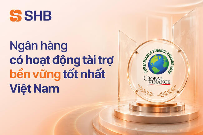 SHB năm thứ tư liên tiếp được Global Finance vinh danh "Ngân hàng có hoạt động Tài trợ Bền vững tốt nhất Việt Nam"