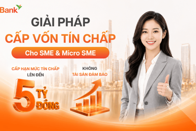 GPBank cấp vốn tín chấp tới 5 tỷ đồng cho doanh nghiệp SME, xử lý hồ sơ trong 16 giờ