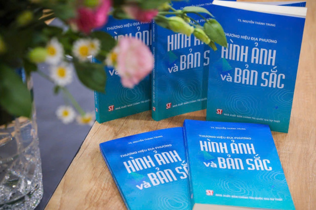 Ra mắt sách “Thương hiệu địa phương: Hình ảnh và bản sắc” của Tiến sĩ Nguyễn Thành Trung