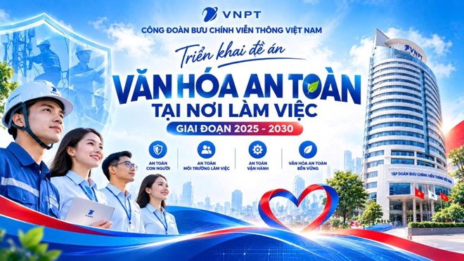 Công đoàn VNPT xây dựng đề án thúc đẩy xây dựng văn hoá an toàn lao động tại nơi làm việc